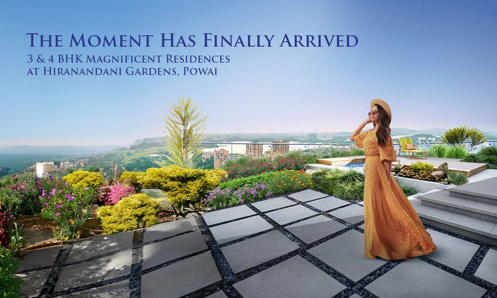 The Moment Has Finally Arrived – 3 & 4 BHK Magnificent Residences at Hiranandani Gardens, Powai