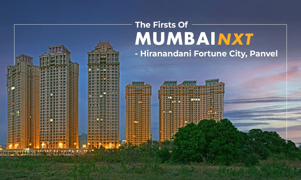 The 1st in Mumbai NXT – Hiranandani Fortune City, Panvel