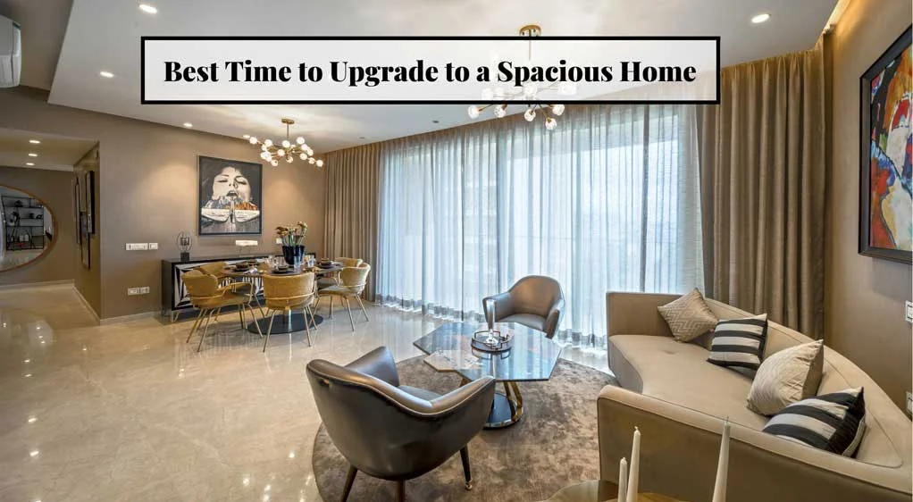 Best time to upgrade to a spacious home