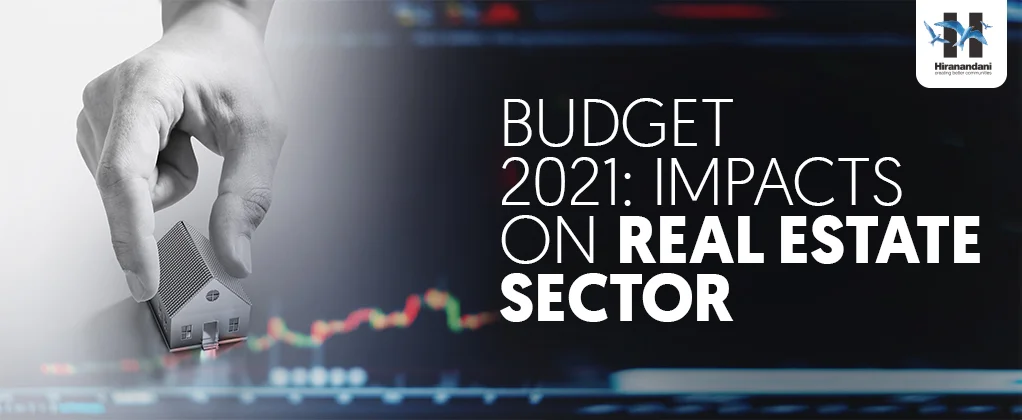 Budget 2021 : Impacts on Real Estate Sector