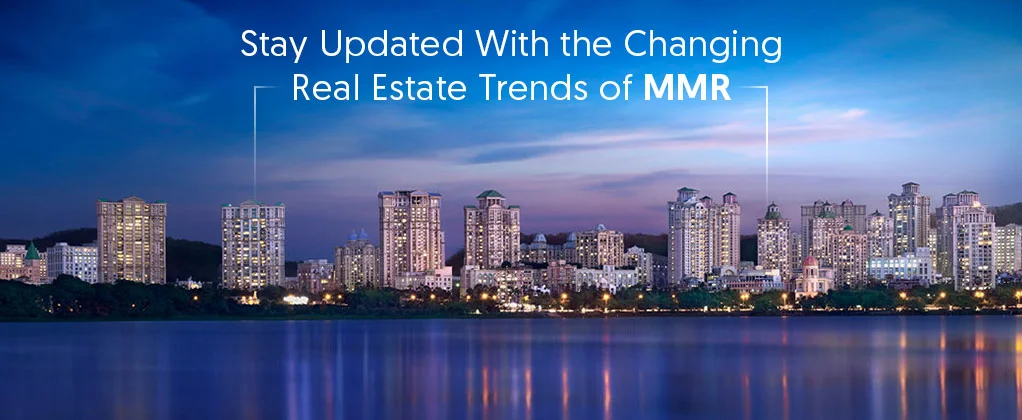 Stay Updated With the Changing Real Estate Trends of MMR