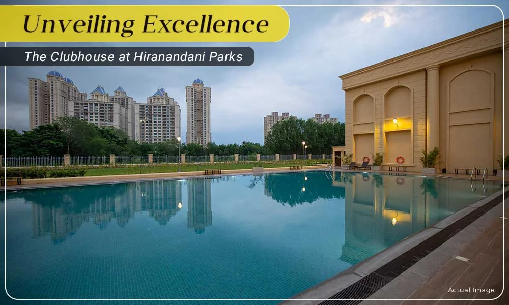 A Grand Announcement: The Clubhouse at Hiranandani Parks, Oragadam