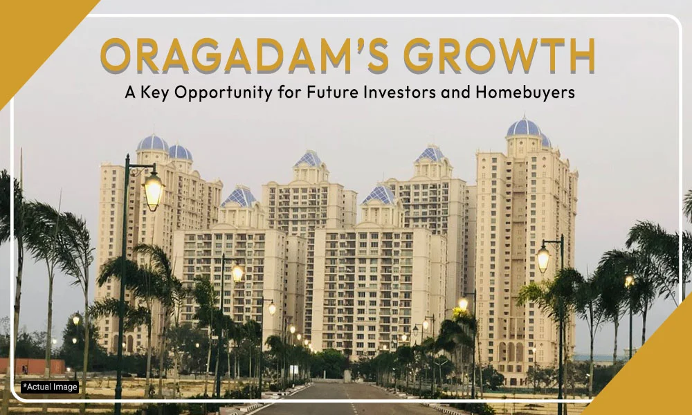 Oragadam's Rise: What It Means for Future Investors and Homebuyers